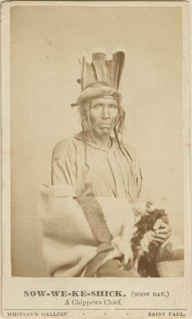 Photograph of NOW WE KE SHICK Noon Day . Chippewa chief Objects