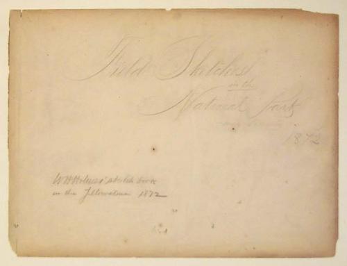 "Field Sketches in the National Park and Vicinity, 1872 W. H. Holmes Sketch Book