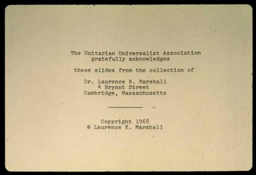 Typed acknowledgement: "The Unitarian Universalist Association gratefully acknowledges these slides from the collection of Dr. Laurence K. Marshall"