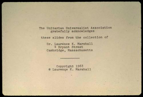 Typed acknowledgement: "The Unitarian Universalist Association gratefully acknowledges these slides from the collection of Dr. Laurence K. Marshall"